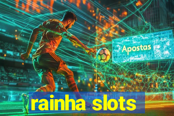 rainha slots